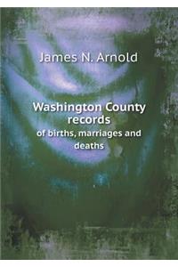 Washington County Records of Births, Marriages and Deaths