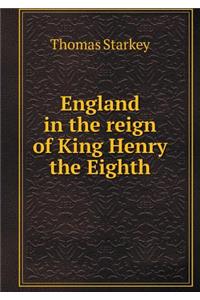 England in the Reign of King Henry the Eighth