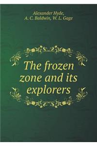 The frozen zone and its explorers