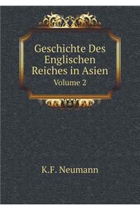 Geschichte Des Englischen Reiches in Asien Volume 2