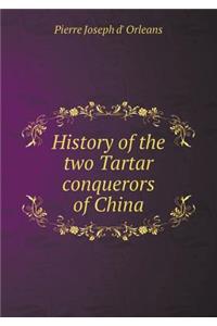 History of the Two Tartar Conquerors of China