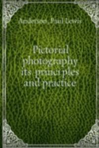 Pictorial photography its principles and practice