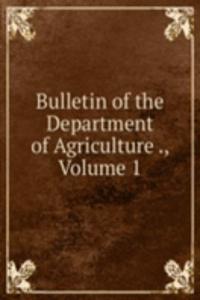 Bulletin of the Department of Agriculture ., Volume 1