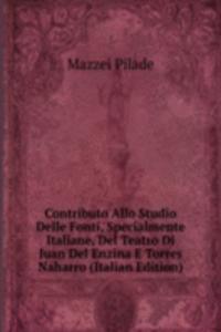 Contributo Allo Studio Delle Fonti, Specialmente Italiane, Del Teatro Di Juan Del Enzina E Torres Naharro (Italian Edition)