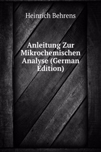 Anleitung Zur Mikrochemischen Analyse (German Edition)