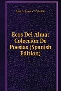 Ecos Del Alma: Coleccion De Poesias (Spanish Edition)