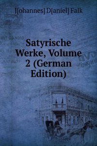 Satyrische Werke, Volume 2 (German Edition)