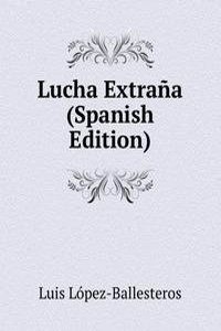 Lucha Extrana (Spanish Edition)