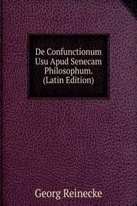 De Confunctionum Usu Apud Senecam Philosophum. (Latin Edition)