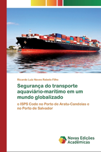 Segurança do transporte aquaviário-marítimo em um mundo globalizado