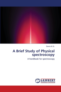 A Brief Study of Physical spectroscopy