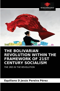 Bolivarian Revolution Within the Framework of 21st Century Socialism