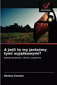 A jeśli to my jesteśmy tymi wyjątkowymi?