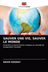 Sauver Une Vie, Sauver Le Monde