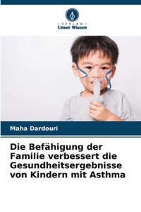 Die Befähigung der Familie verbessert die Gesundheitsergebnisse von Kindern mit Asthma