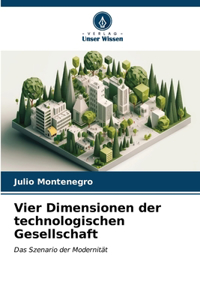 Vier Dimensionen der technologischen Gesellschaft