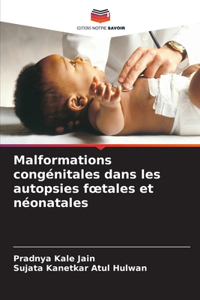 Malformations congénitales dans les autopsies foetales et néonatales