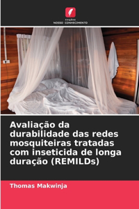 Avaliação da durabilidade das redes mosquiteiras tratadas com inseticida de longa duração (REMILDs)