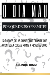 O Dia Mau - Por que Deus o Permite?