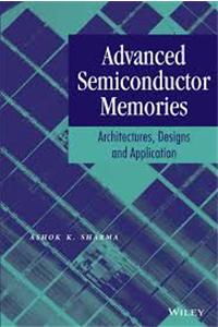 Advanced Semiconductor Memories: Architectures, Designs And Application