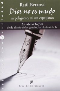 Dios no es mudo, ni peligroso, ni un espejismo: Escritos a Teofilo desde el atrio de los gentiles, en el ano de la Fe (Cristianismo y Sociedad) (Spanish Edition)