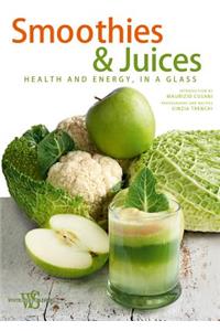 Smoothies & Juices: Health and Energy in a Glass