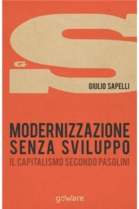 Modernizzazione senza sviluppo. Il capitalismo secondo Pasolini