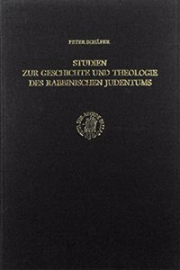 Studien Zur Geschichte Und Theologie Des Rabbinischen Judentums