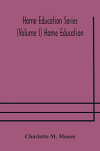 Home education series (Volume I) Home Education