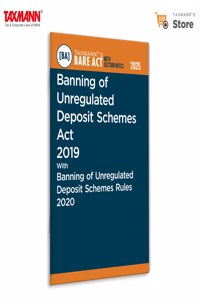 Taxmann's Banning of Unregulated Deposit Schemes Act 2019 with Banning of Unregulated Deposit Schemes Rules 2020 [Bare Act with Section Notes] â€“ Enriched with Editorial Analysis | Case Law References