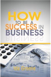 How to be a Success in Business