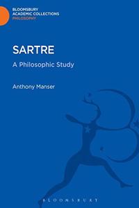 Sartre: A Philosophic Study (Bloomsbury Academic Collections: Philosophy)