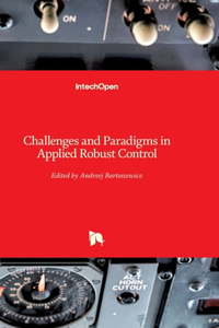 Challenges and Paradigms in Applied Robust Control