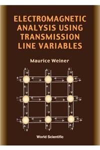 Electromagnetic Analysis Using Transmission Line Variables