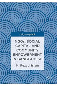 Ngos, Social Capital and Community Empowerment in Bangladesh
