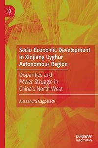 Socio-Economic Development in Xinjiang Uyghur Autonomous Region