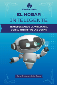 hogar inteligente, transformando la vida diaria con el internet de las cosas