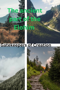 ancient part of the Elohim: Gatekeepers of Creation