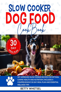 Slow Cooker Dog Food Cookbook