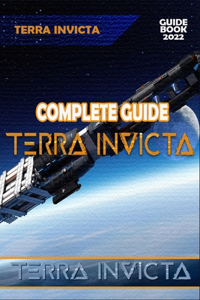 Terra Invicta Complete Guide