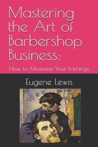 Mastering the Art of Barbershop Business