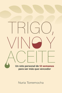 Trigo, Vino y Aceite