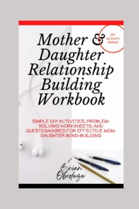 Mother and Daughter Relationship-Building Workbook