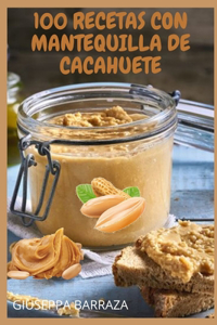 100 Recetas Con Mantequilla de Cacahuete