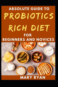 Absolute Guide To Probiotics Rich Diet For Beginners And Novices