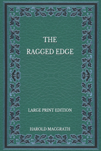 The Ragged Edge - Large Print Edition