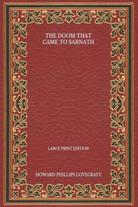 The Doom That Came To Sarnath - Large Print Edition