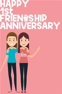 Happy 1st Friendship Anniversary Notebook