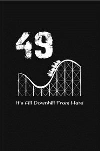49th Birthday It's All Downhill From Here