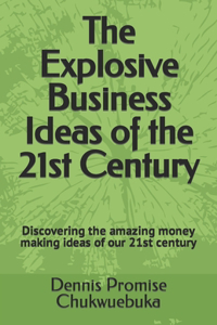 Explosive Business Ideas of the 21st Century